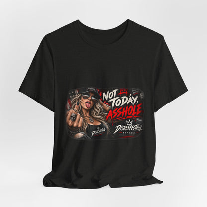 Not Today, Asshole — Attitude Graphic Tee