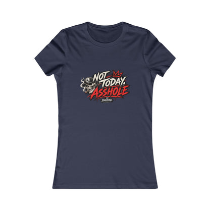 Not Today Asshole — Women's Favorite Graphic Tee