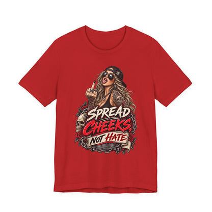 Spread Cheeks Not Hate Tee — Edgy Graphic T-Shirt