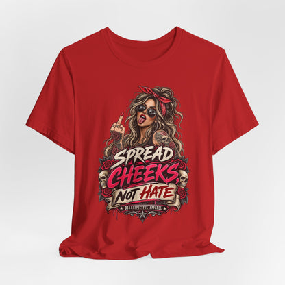 Spread Cheeks Not Hate T-Shirt