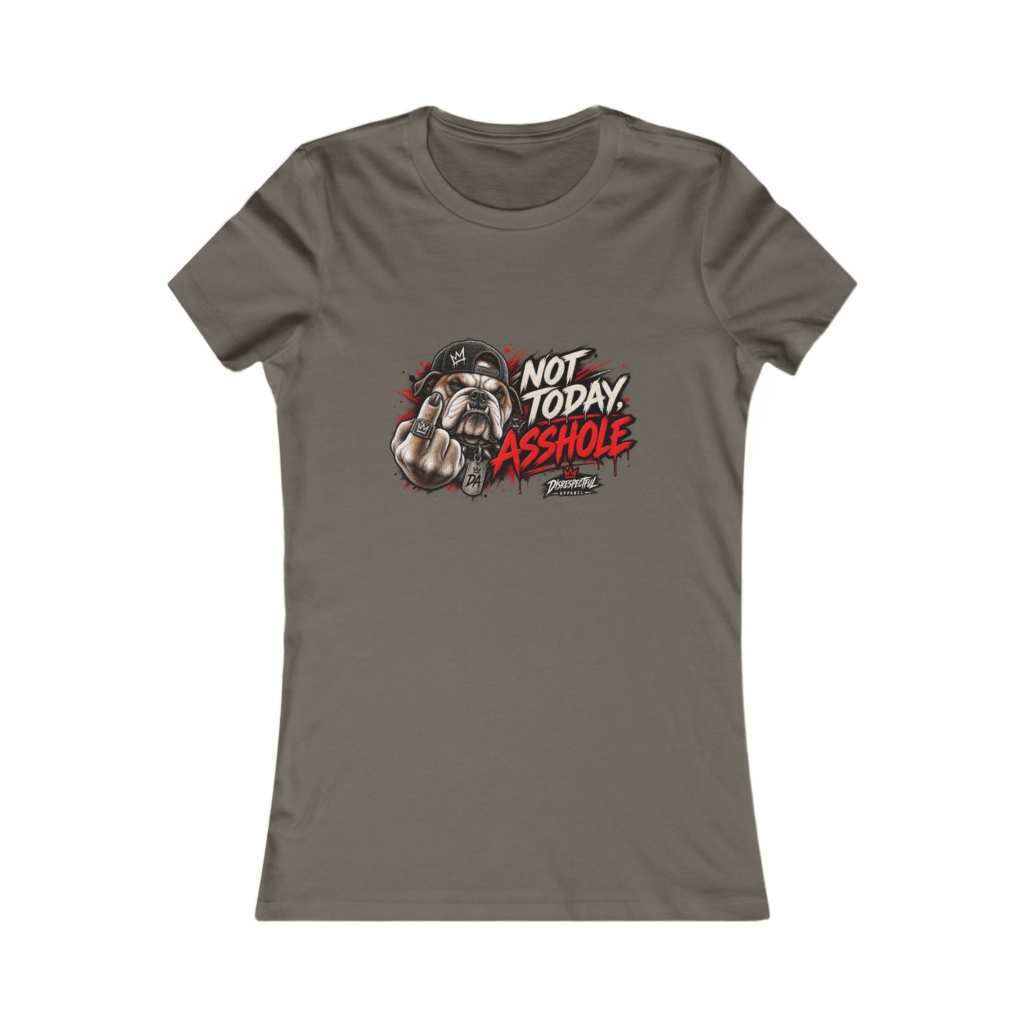 Not Today Asshole — Women's Favorite Graphic Tee