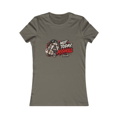 Not Today Asshole — Women's Favorite Graphic Tee