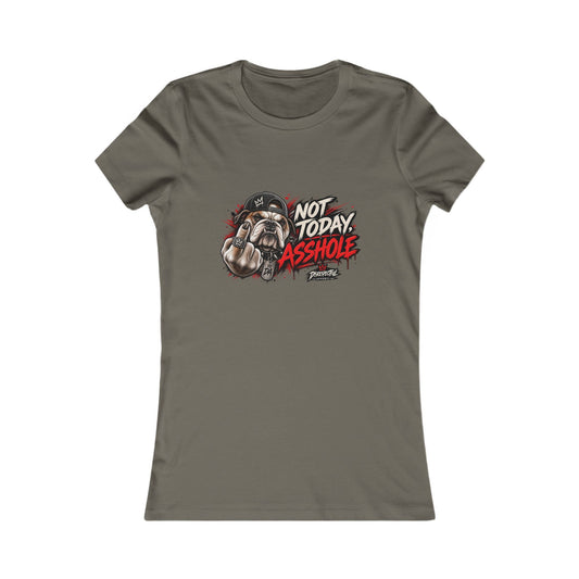 Not Today Asshole — Women's Favorite Graphic Tee