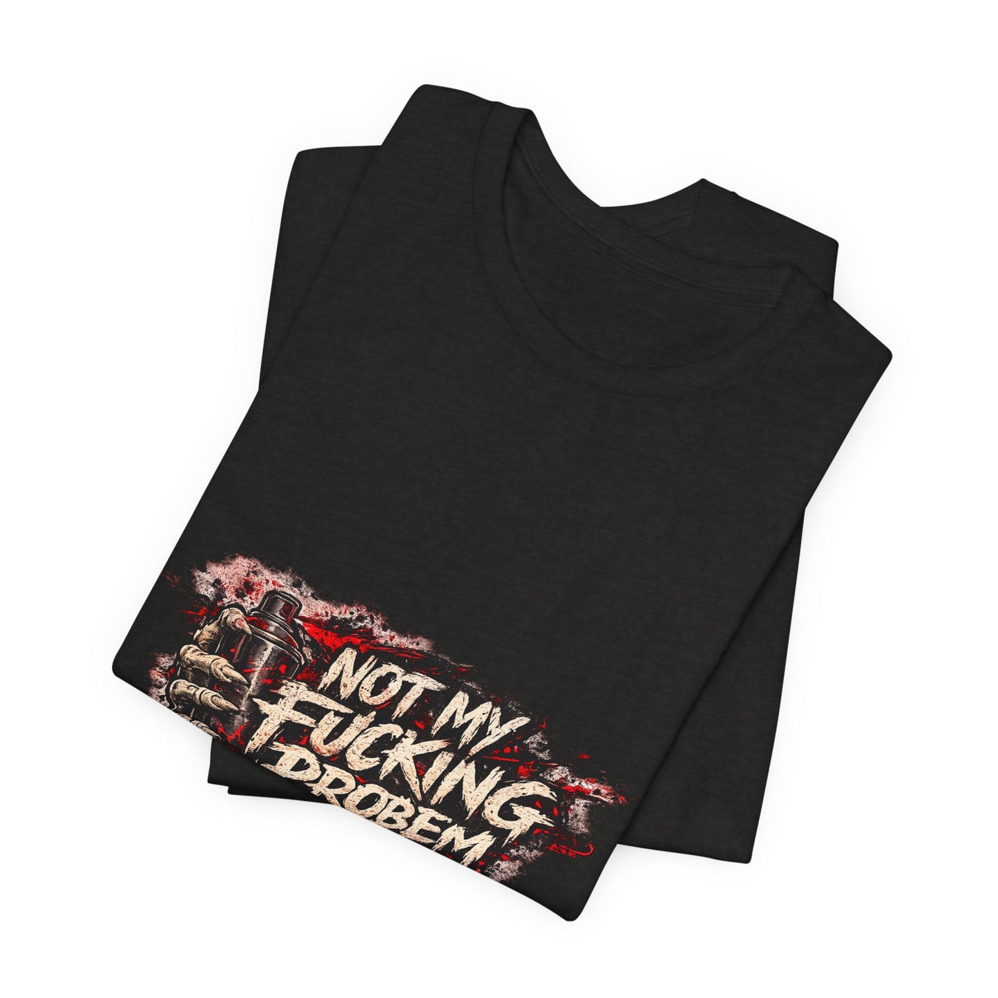 Not My Fucking Problem Graphic Tee - Bold Statement T‑Shirt