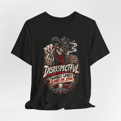 Disrespectful Skull Cowboy Tee — "Trouble Looks Good on You" Graphic T-Shirt