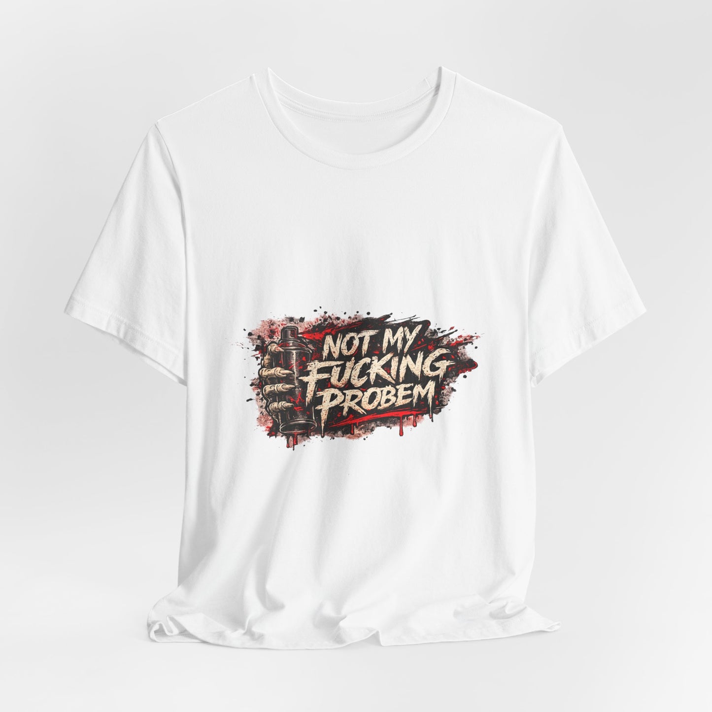 Not My Fucking Problem Graphic Tee - Bold Statement T‑Shirt