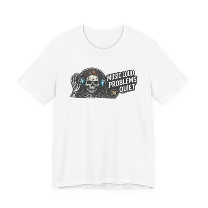 Skull Headphones Tee — "Music Loud Problems Quiet" Graphic Tee