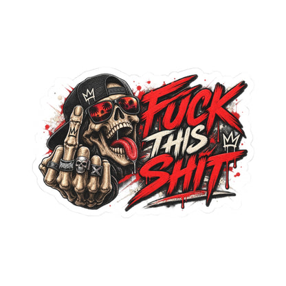 Fuck This Shit — Skull Kiss-Cut Sticker