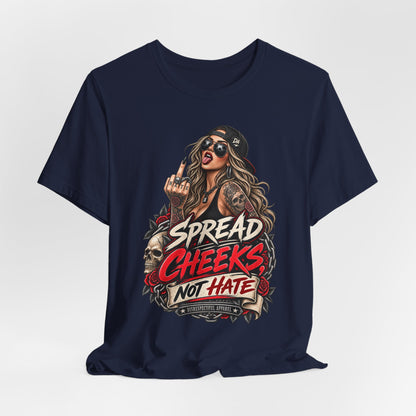 Spread Cheeks Not Hate Tee — Edgy Graphic T-Shirt