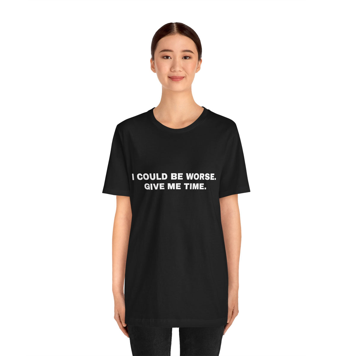 I Could Be Worse, Give Me Time — Unisex Graphic Tee