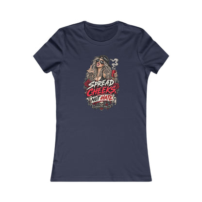 Spread Cheeks Not Hate — Women's Favorite Graphic Tee