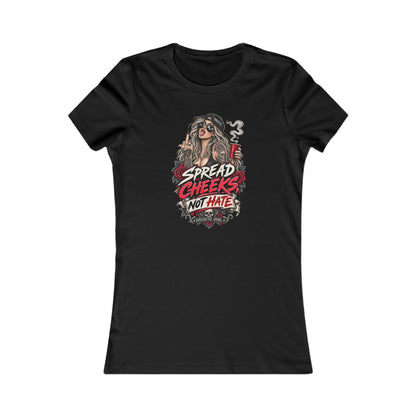 Spread Cheeks Not Hate — Women's Favorite Graphic Tee