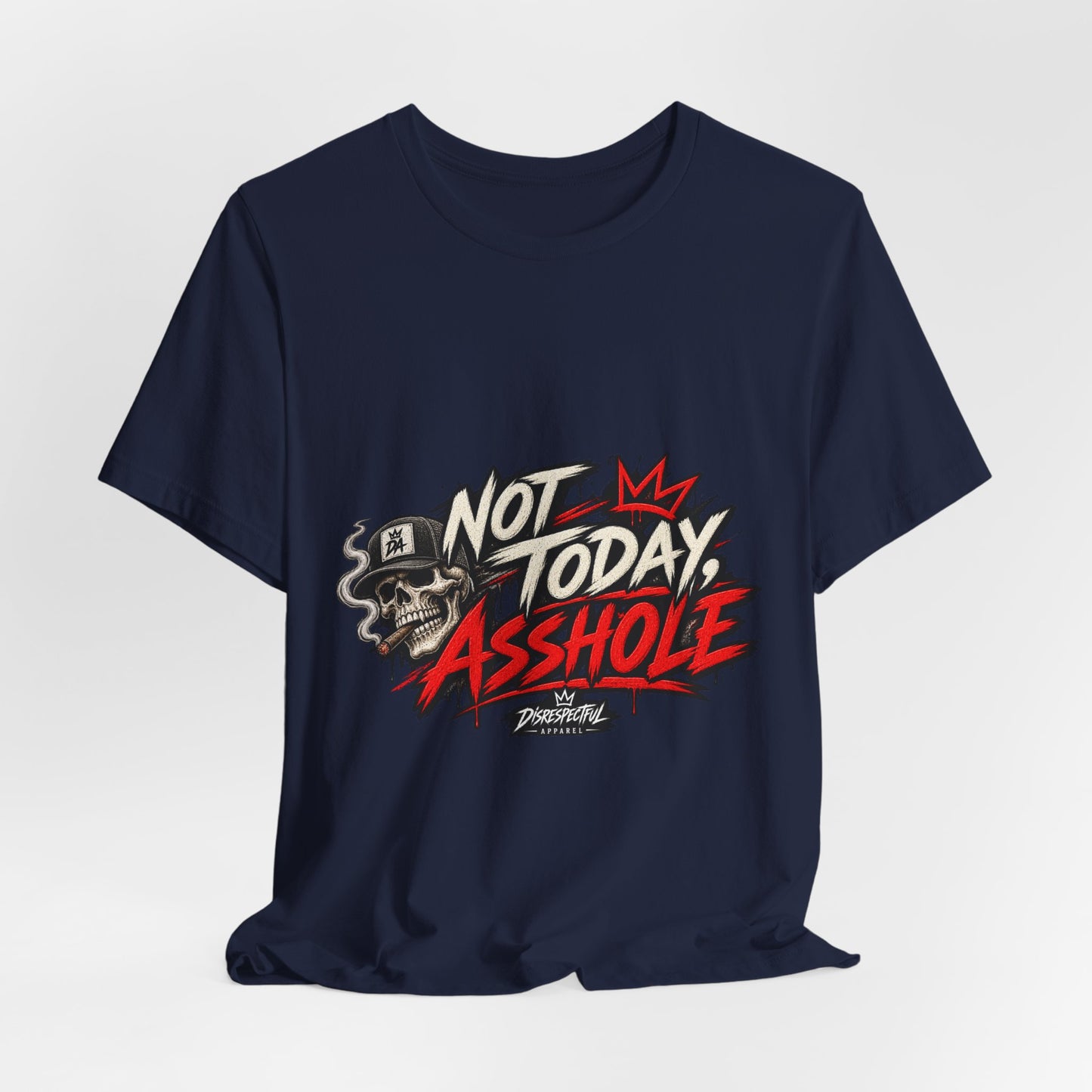 Not Today Asshole Graphic Tee — Streetwear Tee