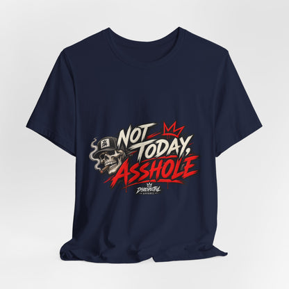 Not Today Asshole Graphic Tee — Streetwear Tee