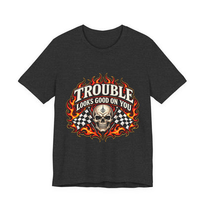 Trouble Looks Good On You Tee — Skull, Flames & Racing Flag Graphic Tee