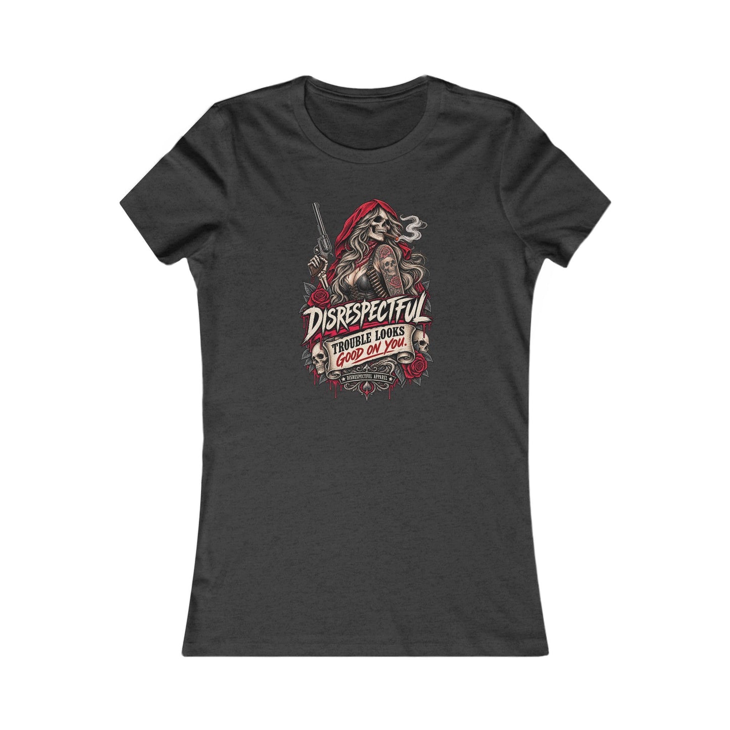 Disrespectful 'Trouble Looks Good On You' — Women's Favorite Graphic Tee