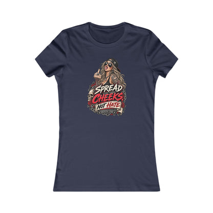 Spread Cheeks Not Hate — Women's Favorite Graphic Tee