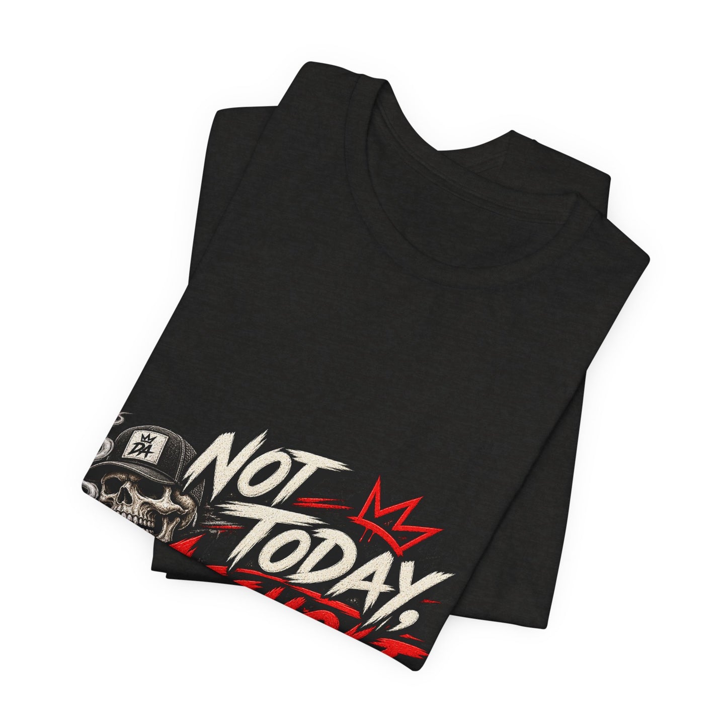 Not Today Asshole Graphic Tee — Streetwear Tee