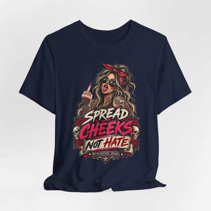 Spread Cheeks Not Hate T-Shirt