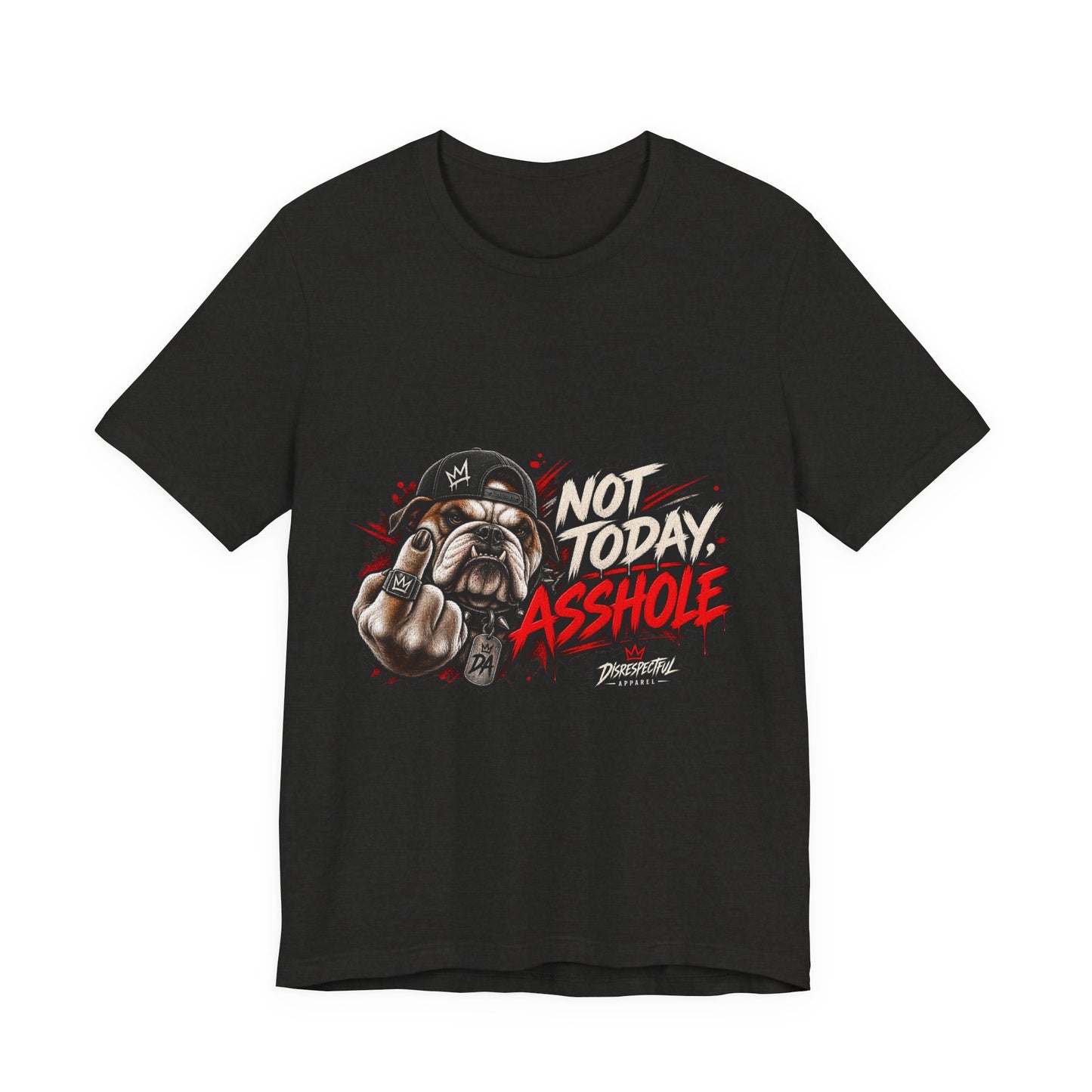 Not Today Asshole T-Shirt — Funny Graphic Bulldog Tee