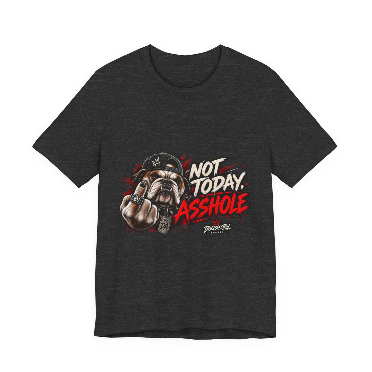 Not Today Asshole T-Shirt — Funny Graphic Bulldog Tee
