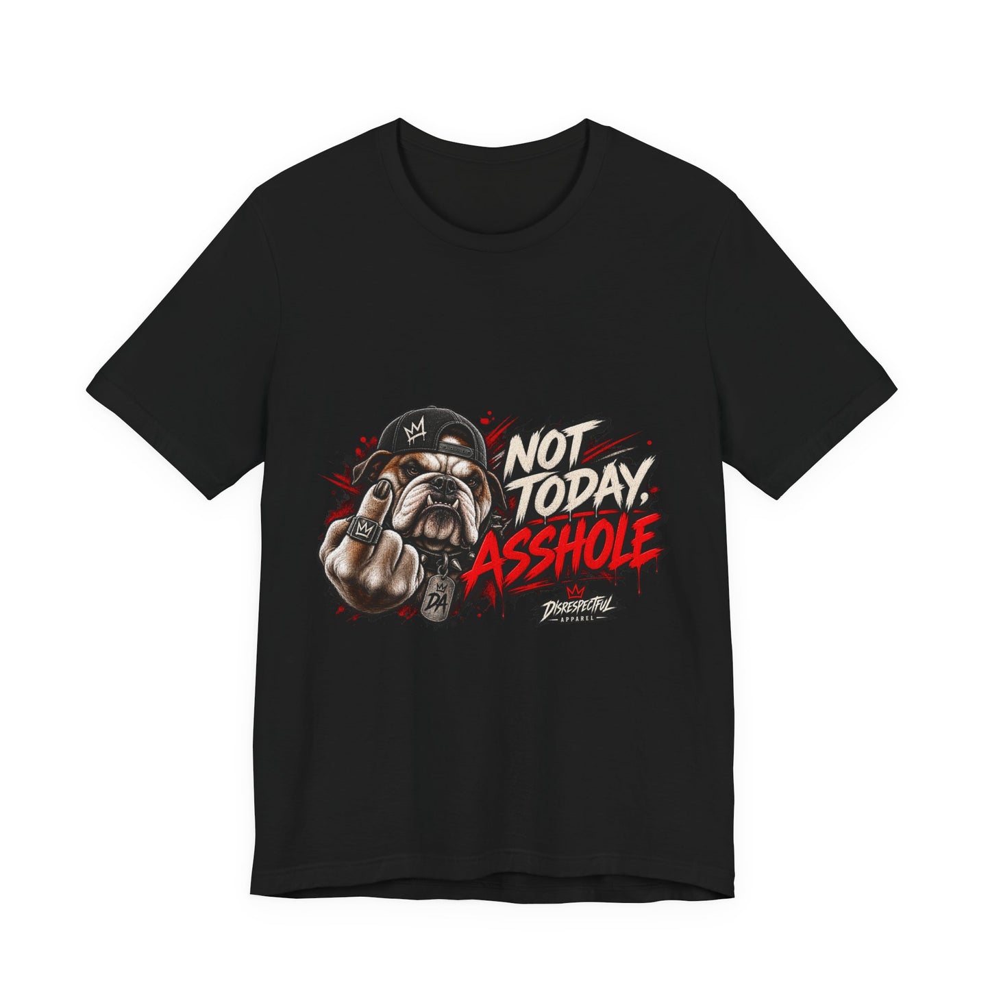 Not Today Asshole T-Shirt — Funny Graphic Bulldog Tee