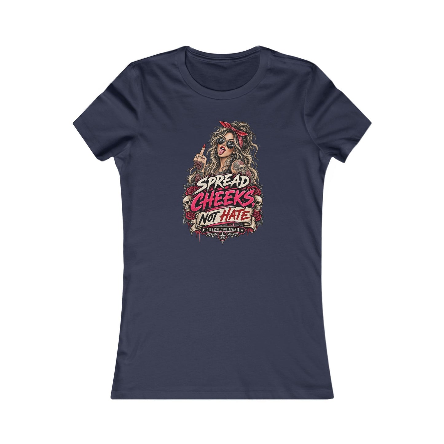 Spread Cheeks Not Hate — Women's Favorite Graphic Tee
