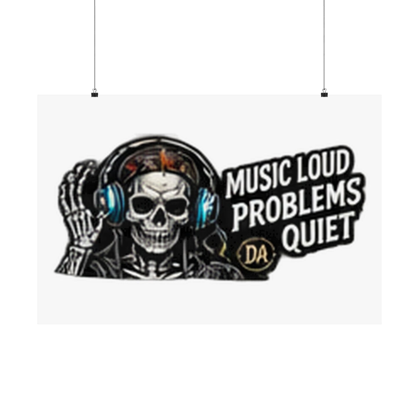 Music Loud, Problems Quiet — Horizontal Matte Poster