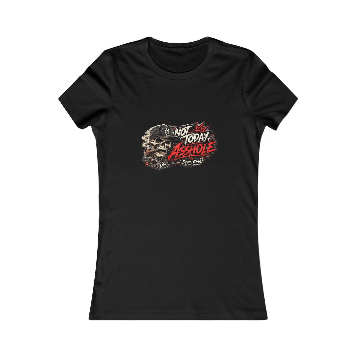 Not Today Asshole Skull — Women's Favorite Graphic Tee