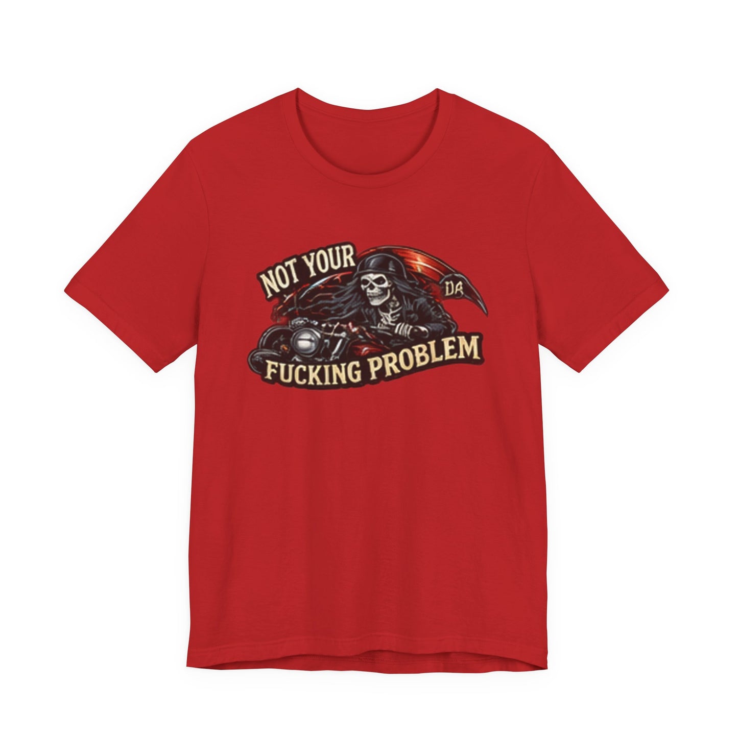 Not Your Fucking Problem — Grim Reaper Motorcycle Tee
