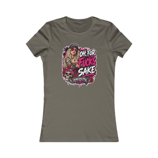Oh, For Fuck’s Sake — Women's Favorite Graphic Tee