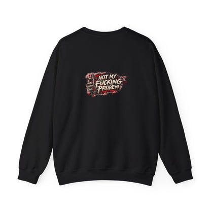 Not My Fucking Problem — Hard Edge — Back-Print Graphic Crewneck