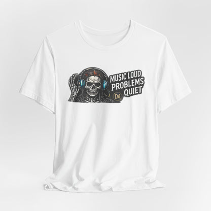 Skull Headphones Tee — "Music Loud Problems Quiet" Graphic Tee