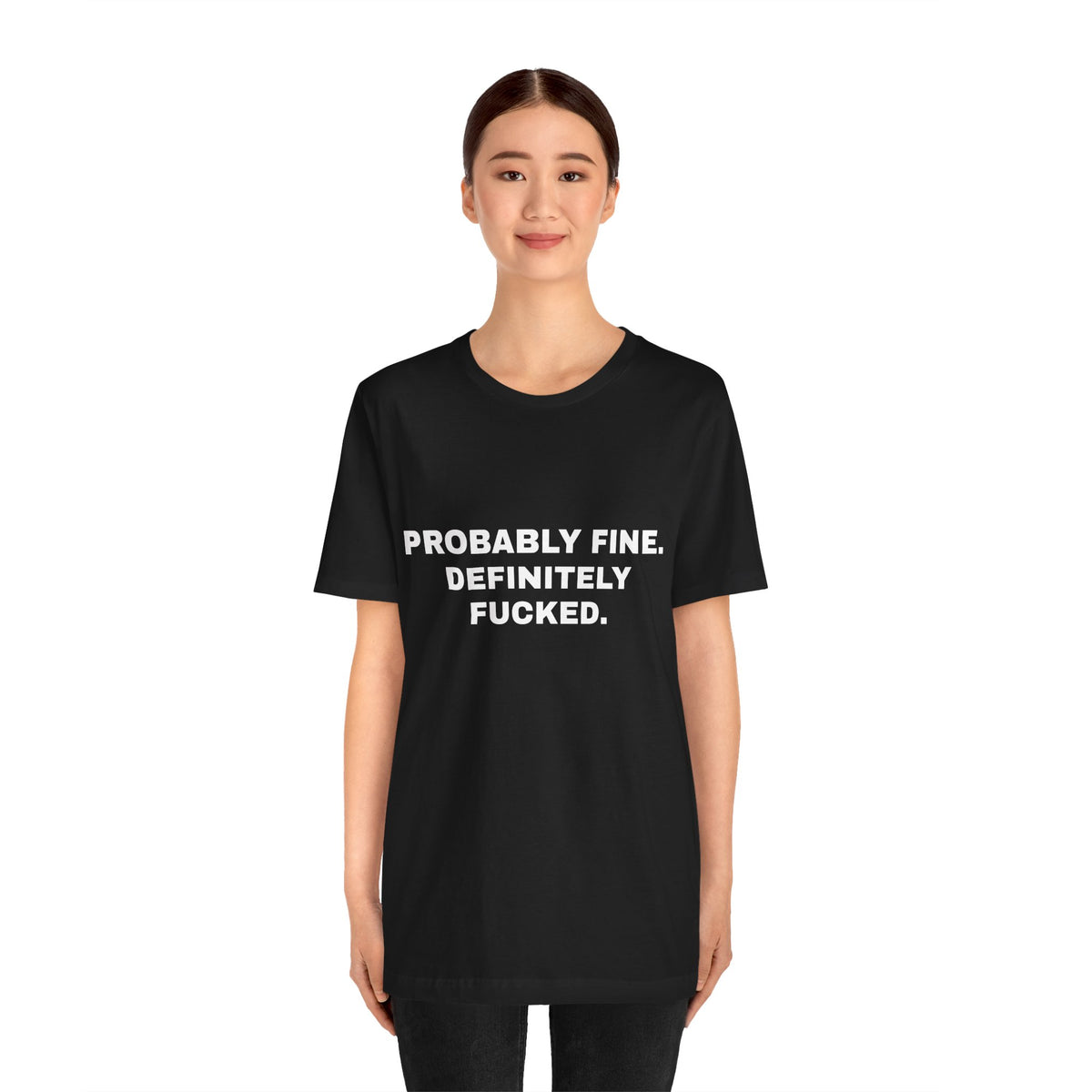 Probably Fine, Definitely Fucked — Unisex Graphic Tee