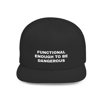 Functional Enough to Be Dangerous — Flat-Bill Hat