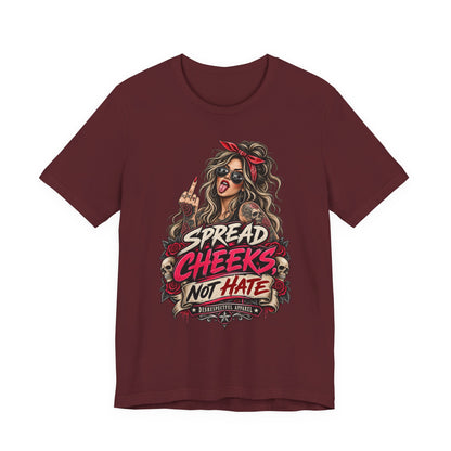 Spread Cheeks Not Hate T-Shirt
