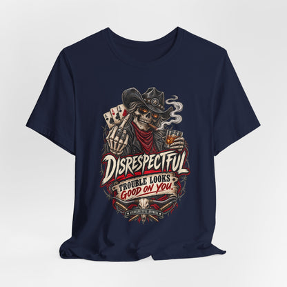 Disrespectful Skull Cowboy Tee — "Trouble Looks Good on You" Graphic T-Shirt