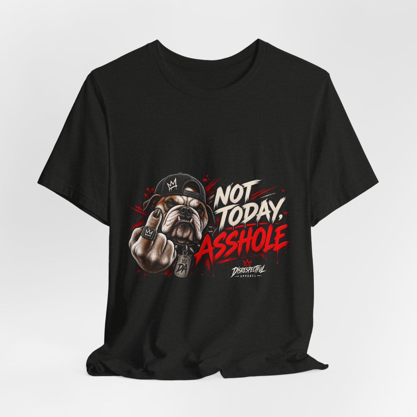 Not Today Asshole T-Shirt — Funny Graphic Bulldog Tee