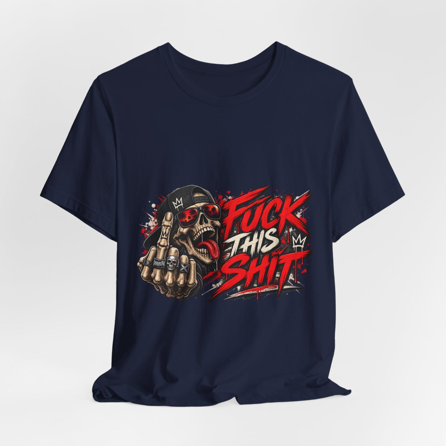 Fuck This Shit Graphic Tee — Rebellious Skull Streetwear T‑Shirt
