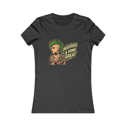 Unsupervised & Doing Great — Women's Favorite Graphic Tee