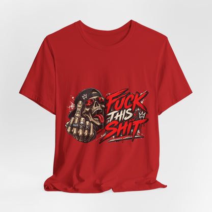 Fuck This Shit Graphic Tee — Rebellious Skull Streetwear T‑Shirt