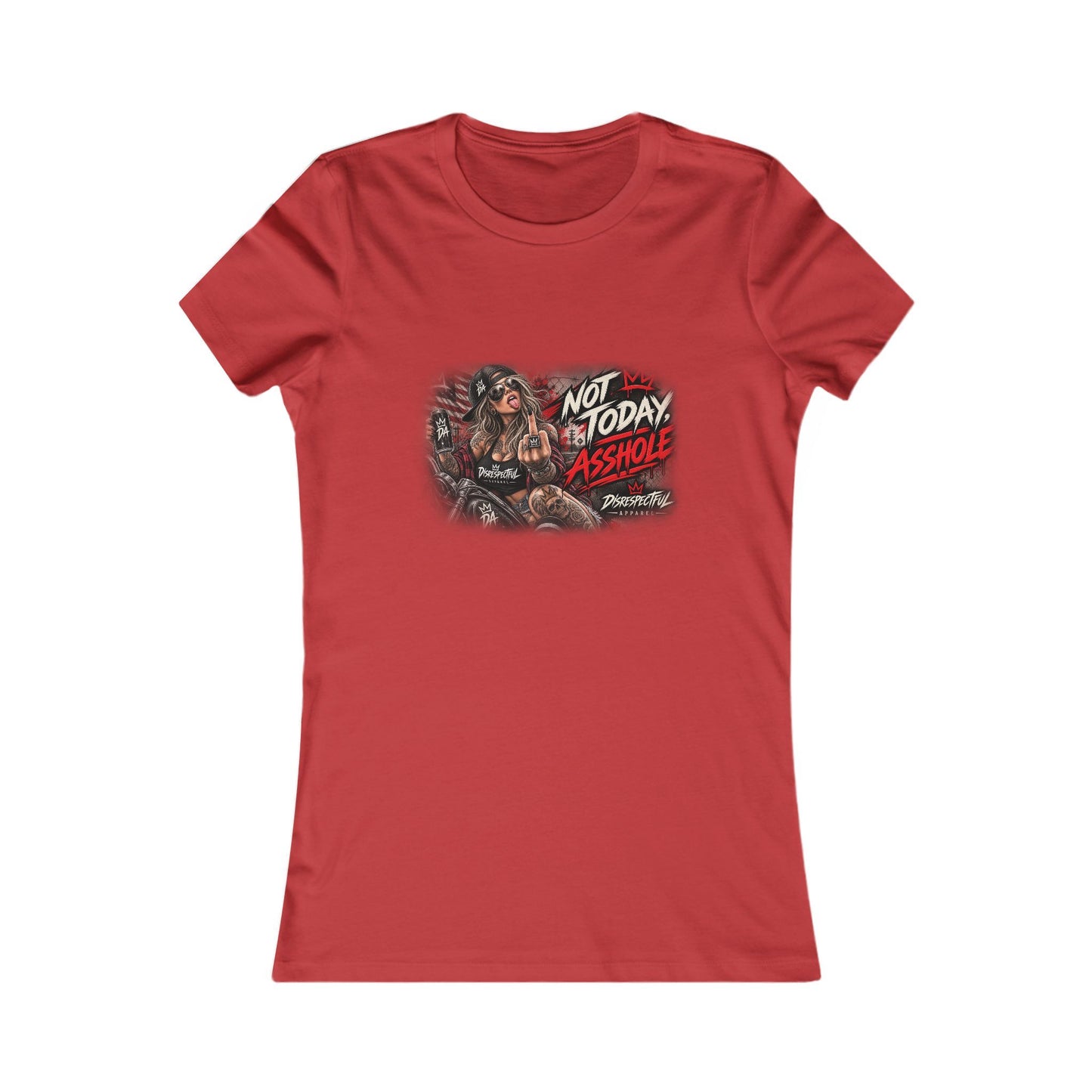 Not Today Asshole — Women's Favorite Graphic Tee