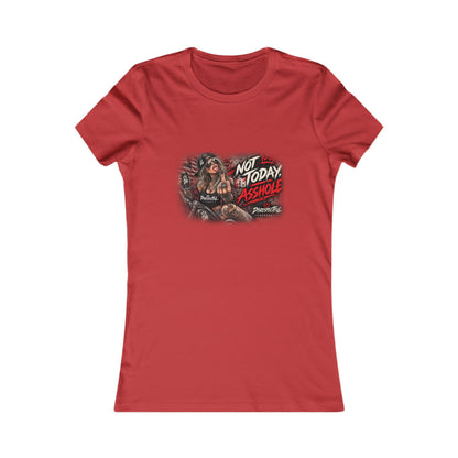 Not Today Asshole — Women's Favorite Graphic Tee