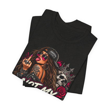 Not My Fucking Problem Graphic Tee