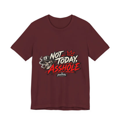 Not Today Asshole Graphic Tee — Streetwear Tee