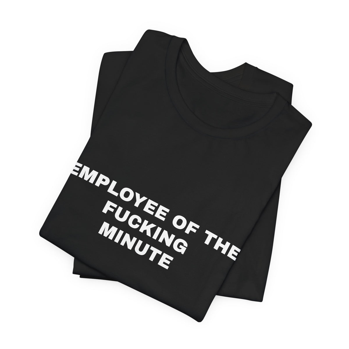 Employee of the Fucking Minute — Unisex Graphic Tee