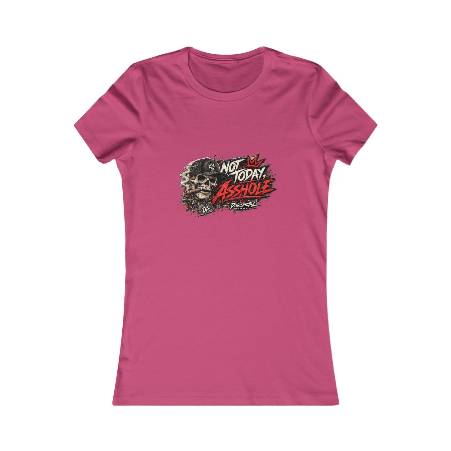Not Today Asshole Skull — Women's Favorite Graphic Tee