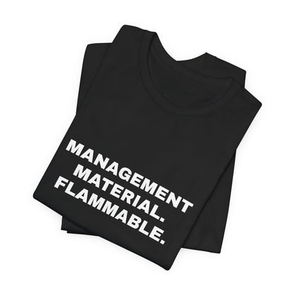 Management Material, Flammable — Unisex Graphic Tee