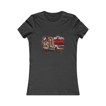 Not Today, Asshole — Women's Favorite Graphic Tee