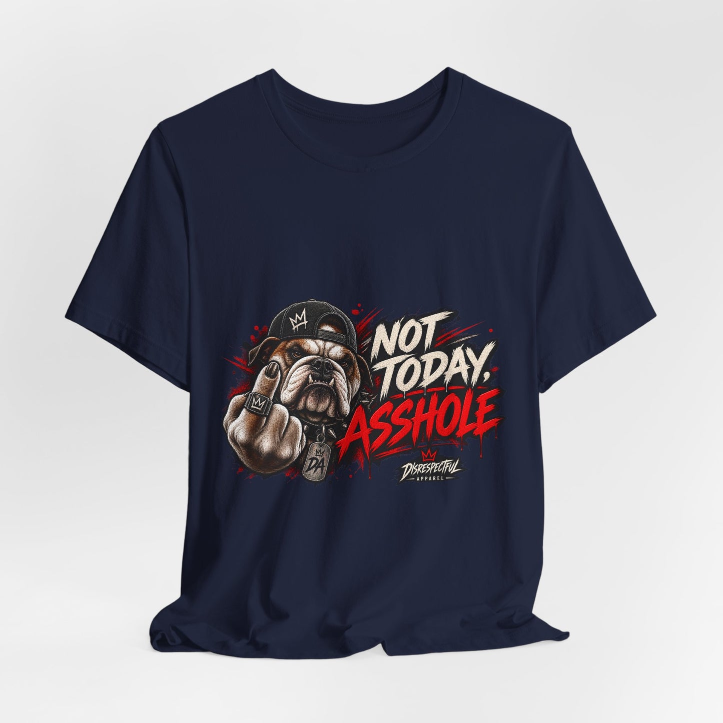 Not Today Asshole T-Shirt — Funny Graphic Bulldog Tee